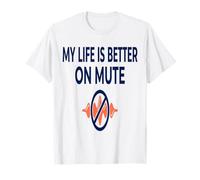 Trabajar Desde casa Mute Mi Vida es Mejor en Silencio Camiseta