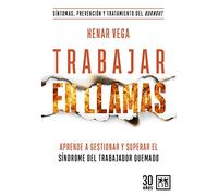 Trabajar en llamas; Aprende a gestionar y superar el síndrome del trabajador quemado (burnout) (Acción Empresarial)