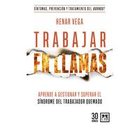 Trabajar en llamas; Aprende a gestionar y superar el síndrome del trabajador quemado (burnout) (Acción Empresarial)