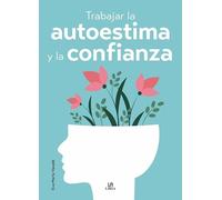 Trabajar la Autoestima y la Confianza: 3 (Terapias Integrales)