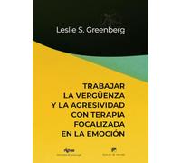 TRABAJAR LA VERGUENZA Y LA AGRESIVIDAD CON TERAPIA FOCALIZA: 299 (Biblioteca de Psicología)