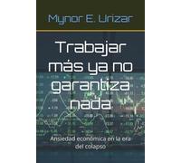 Trabajar más ya no garantiza nada: Ansiedad económica en la era del colapso
