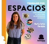 TRABAJAR POR ESPACIOS: CÓMO ORGANIZAR EL AULA PARA UN APRENDIZAJE DIFERENTE