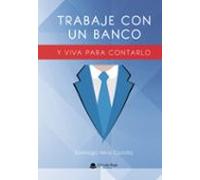 Trabaje Con Un Banco Y Viva Para Contarlo