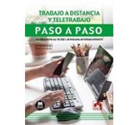 Trabajo A Distrancia Y Teletrabajo. Paso A Paso. Actualizado A La Ley