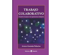 TRABAJO COLABORATIVO: El espíritu de equipo en las organizaciones inteligentes (DESARROLLO HUMANO Y ORGANIZACIONAL)