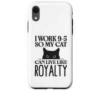 Trabajo de 9 a 5 para Que mi Gato Pueda Vivir como realeza Carcasa para iPhone XR