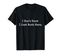 Trabajo de Humor Divertido en el Lugar de Trabajo No sé Que Solo Trabajo aquí Camiseta
