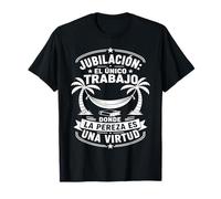 Trabajo de jubilación Donde la Pereza es Virtud Cita Divertida Jubilado Camiseta