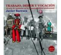 Trabajo, deber y vocación: El arte de madurar en la responsabilidad profesional (SIN COLECCION)