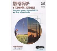 TRABAJO DECENTE, EMPLEOS VERDES Y ECONOMÍA SOSTENIBLE: Soluciones para el cambio climático y el desarrollo sostenible (Organización Internacional del Trabajo)