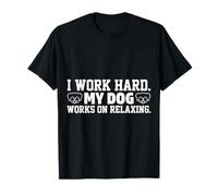 Trabajo Duro, mi Perro Trabaja en una Cita Divertida y Relajante Camiseta