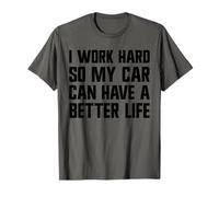 Trabajo Duro para Que mi Auto Pueda Tener una Buena Vida Funny Carguy Camiseta