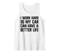 Trabajo Duro para Que mi Auto Pueda Tener una Buena Vida Funny Carguy Camiseta sin Mangas