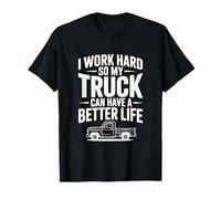 Trabajo Duro para Que mi camión Pueda Tener una Vida Mejor Camiseta