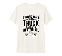 Trabajo Duro para Que mi camión Pueda Tener una Vida Mejor Camiseta Premium