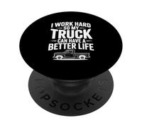 Trabajo Duro para Que mi camión Pueda Tener una Vida Mejor PopSockets PopGrip Adhesivo