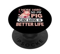 Trabajo Duro para Que mi Cerdo Pueda Tener una Vida Mejor PopSockets PopGrip Adhesivo