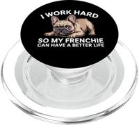 Trabajo Duro para Que mi Frenchie Pueda Tener una Vida Mejor Perro Divertido PopSockets PopGrip para MagSafe