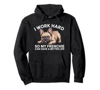 Trabajo Duro para Que mi Frenchie Pueda Tener una Vida Mejor Perro Divertido Sudadera con Capucha