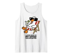 Trabajo Duro para Que mi Ganso Pueda Vivir Mejor humorístico Tonto Ganso Camiseta sin Mangas