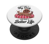 Trabajo duro para que mi perro pueda tener una vida mejor PopSockets PopGrip Adhesivo