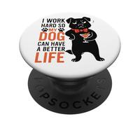 Trabajo duro para que mi perro pueda tener una vida mejor PopSockets PopGrip Adhesivo
