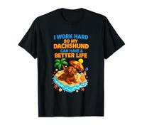 Trabajo Duro para Que mi Perro Salchicha Pueda Tener una Vida Mejor en la Playa Camiseta