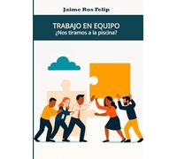 Trabajo en equipo: ¿Nos tiramos a la piscina? (Colección de Competencias Profesionales)