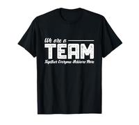 Trabajo en Equipo Somos un Equipo Juntos Todos logran más Camiseta