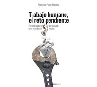 Trabajo humano, el reto pendiente: Por una cultura del cuidado en el mundo del trabajo: 126 (Análisis y debate)