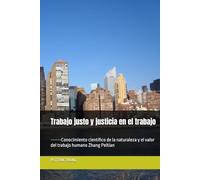 Trabajo justo y justicia en el trabajo: ------Conocimiento científico de la naturaleza y el valor del trabajo humano Zhang Peitian