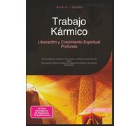 Trabajo Kármico: Liberación y Crecimiento Espiritual Profundo (Espiritualidad)