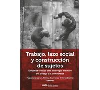 Trabajo, lazo social y construcción de sujetos