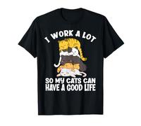 Trabajo Mucho para Que mis Gatos Puedan Tener una Buena Vida Montón de Gatos Camiseta
