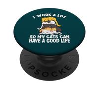 Trabajo Mucho para Que mis Gatos Puedan Tener una Buena Vida Montón de Gatos PopSockets PopGrip Adhesivo