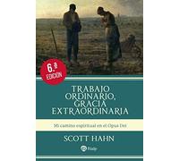 Trabajo Ordinario. Gracia Extraordinaria: Mi camino espiritual en el Opus Dei (Libros sobre el Opus Dei)