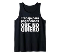 Trabajo para Pagar Cosas Que No Quiero Camiseta sin Mangas