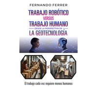 TRABAJO ROBÓTICO VERSUS TRABAJO HUMANO DESDE LA PERSPECTIVA DE LA GEOTECNOLOGÍA: La realidad que nos rodea