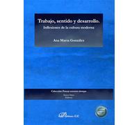 Trabajo, sentido y desarrollo. Inflexiones de la cultura moderna (SIN COLECCION)