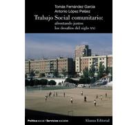 Trabajo Social Comunitario: afrontando juntos los desafíos del siglo XXI: Afrontando juntos los desafios del siglo XXI / Face together the challenges ... century (El libro universitario - Manuales)