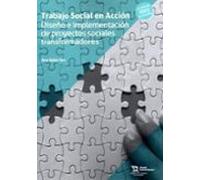 Trabajo Social en Acción. Diseño e implementación de proyectos sociales transformadores