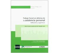 Trabajo Social En Defensa De La Asistencia Personal. Reflexiones Y Sugerencias. Sobre El Ejercicio Profesional Del Trabajador Social