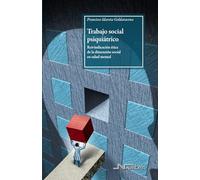 Trabajo social psiquiátrico: Reivindicación ética de la dimensión social en salud mental: 9