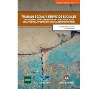 Trabajo social y servicios sociales: Una perspectiva comparada de la historia y los desafíos de la profesión.