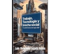 Trabajo, Tecnología y Brecha Social: La Gobernanza del Siglo XXI