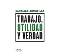 Trabajo Utilidad Y Verdad