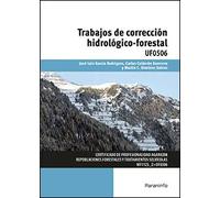 Trabajos de corrección hidrológico-forestal | José Luis Rodríguez García, MartÍn Cruz GimÉnez Suarez, Carlos Calderon Guerrero