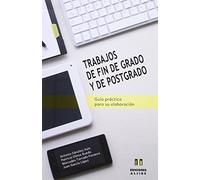 Trabajos De Fin De Grado y De Postgrado: Guía práctica para su elaboración (EDUCACION Y DOCENCIA)