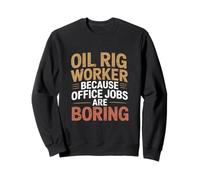 Trabajos de oficina son aburridos campo petrolífero Roughneck Oil Rig Worker Sudadera
